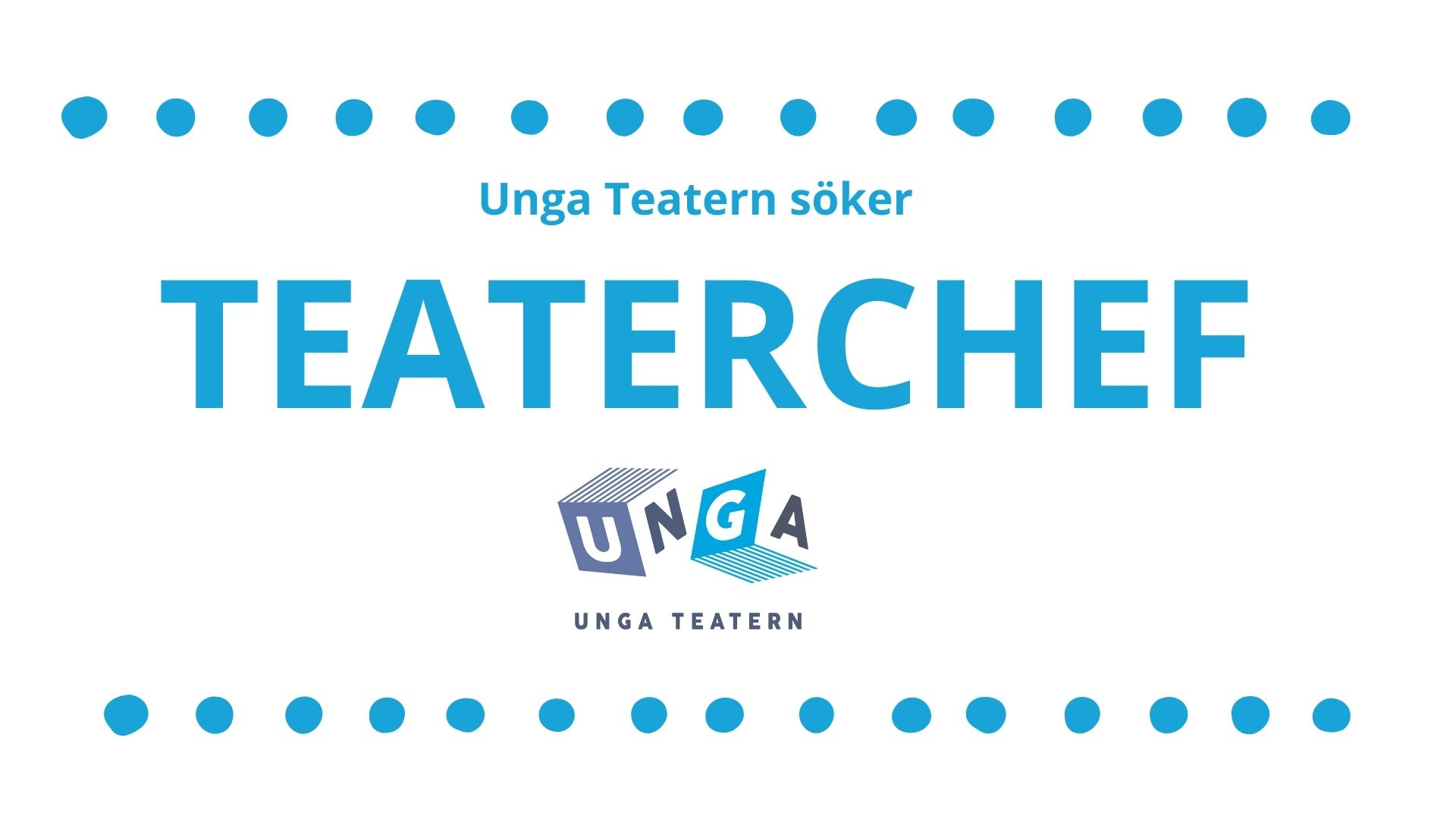 Vit bakgrund med blå text där det står Unga Teatern söker Teaterchef.