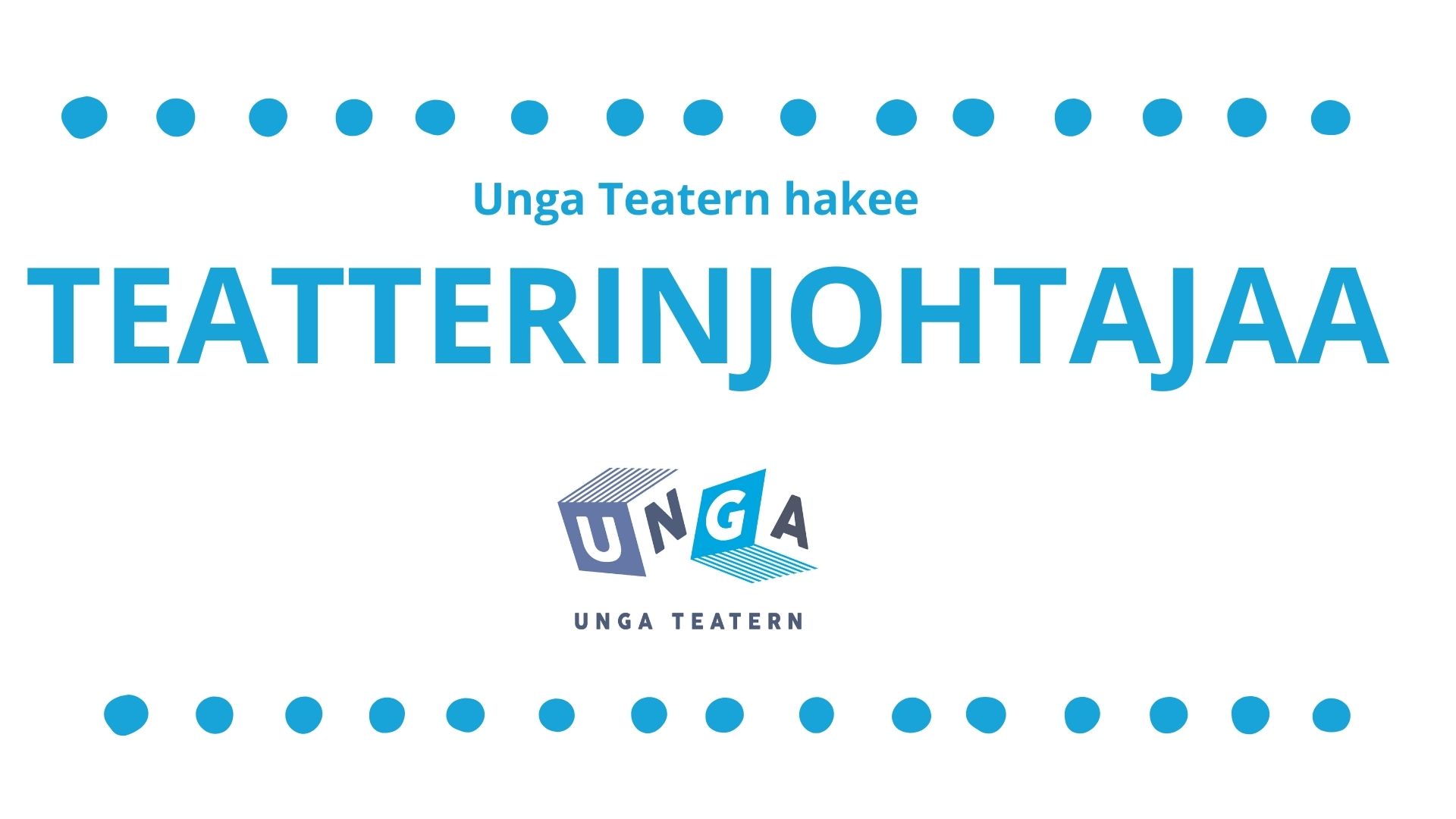 Valkoinen tausta ja sininen teksti missä lukee että unga teatern hakee teatterinjohtajaa