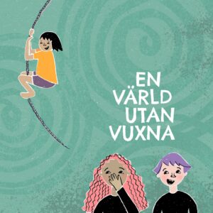 Tre glada barn mot grön bakgrund och texten En värld utan vuxna.