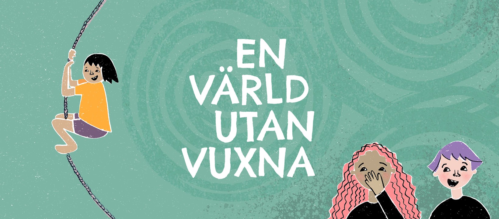 Tre glada barn mot grön bakgrund och texten En värld utan vuxna.