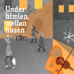 En affisch med en flicka som spelar fiol i stadsmiljö. Det är kväll. text där det står Under himlen, mellan husen.
